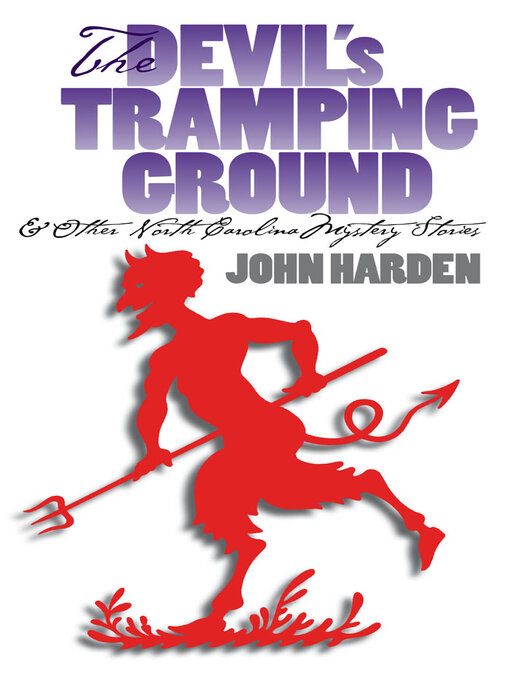 Title details for The Devil's Tramping Ground and Other North Carolina Mystery Stories by John W. Harden Sr. - Available